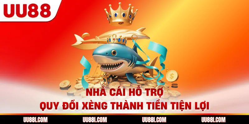 Nhà cái hỗ trợ quy đổi xèng thành tiền tiện lợi