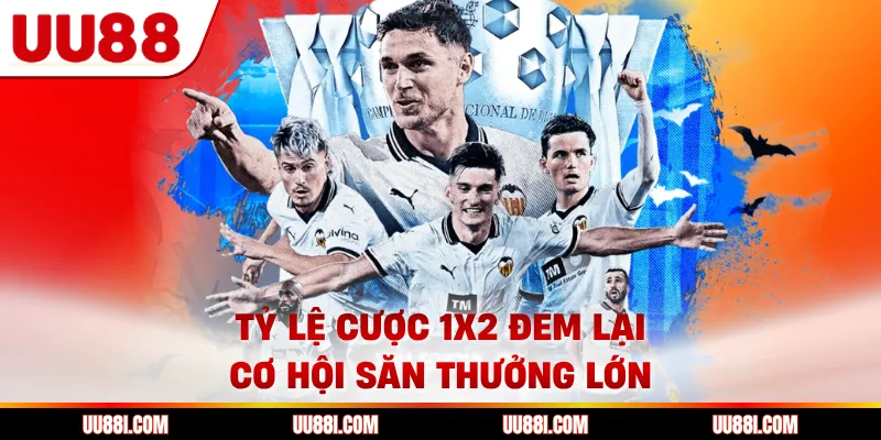 Tỷ lệ cược 1x2 đem lại cơ hội săn thưởng lớn